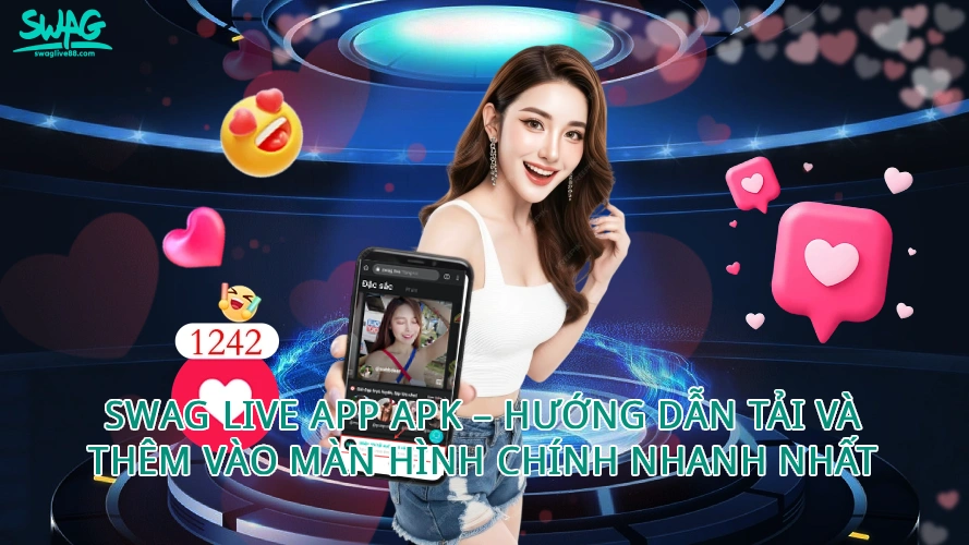 Swag Live App Apk – Hướng Dẫn Tải Và Thêm Vào Màn Hình Chính Nhanh Nhất Swag Live App Apk – Hướng Dẫn Tải Và Thêm Vào Màn Hình Chính Nhanh Nhất